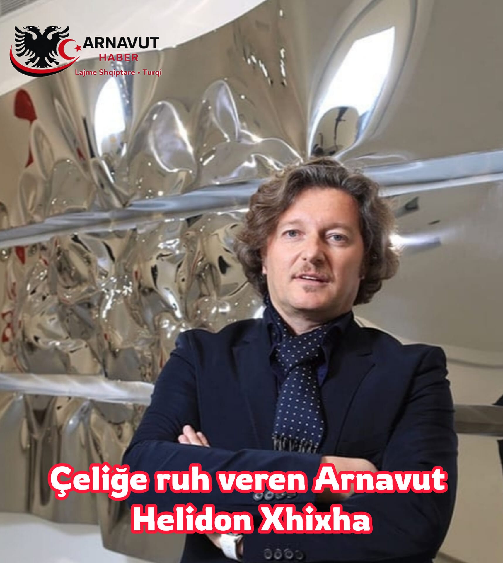 Çeliğe ruh veren Arnavut – Helidon Xhixha