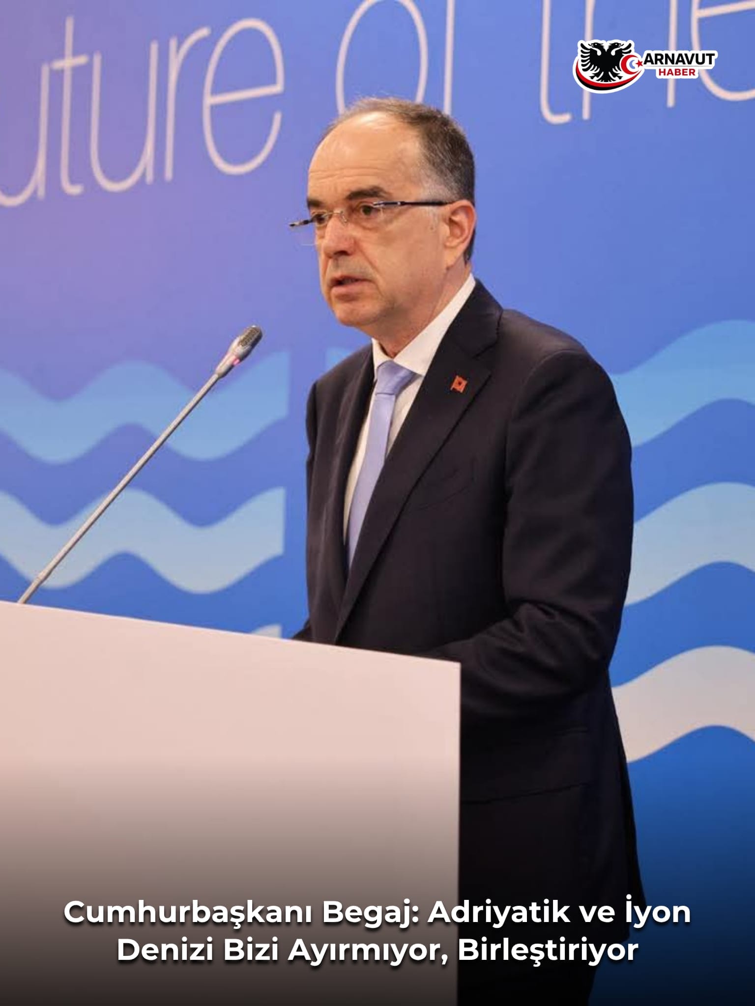Cumhurbaşkanı Begaj: Adriyatik ve İyon Denizi Bizi Ayırmıyor, Birleştiriyor