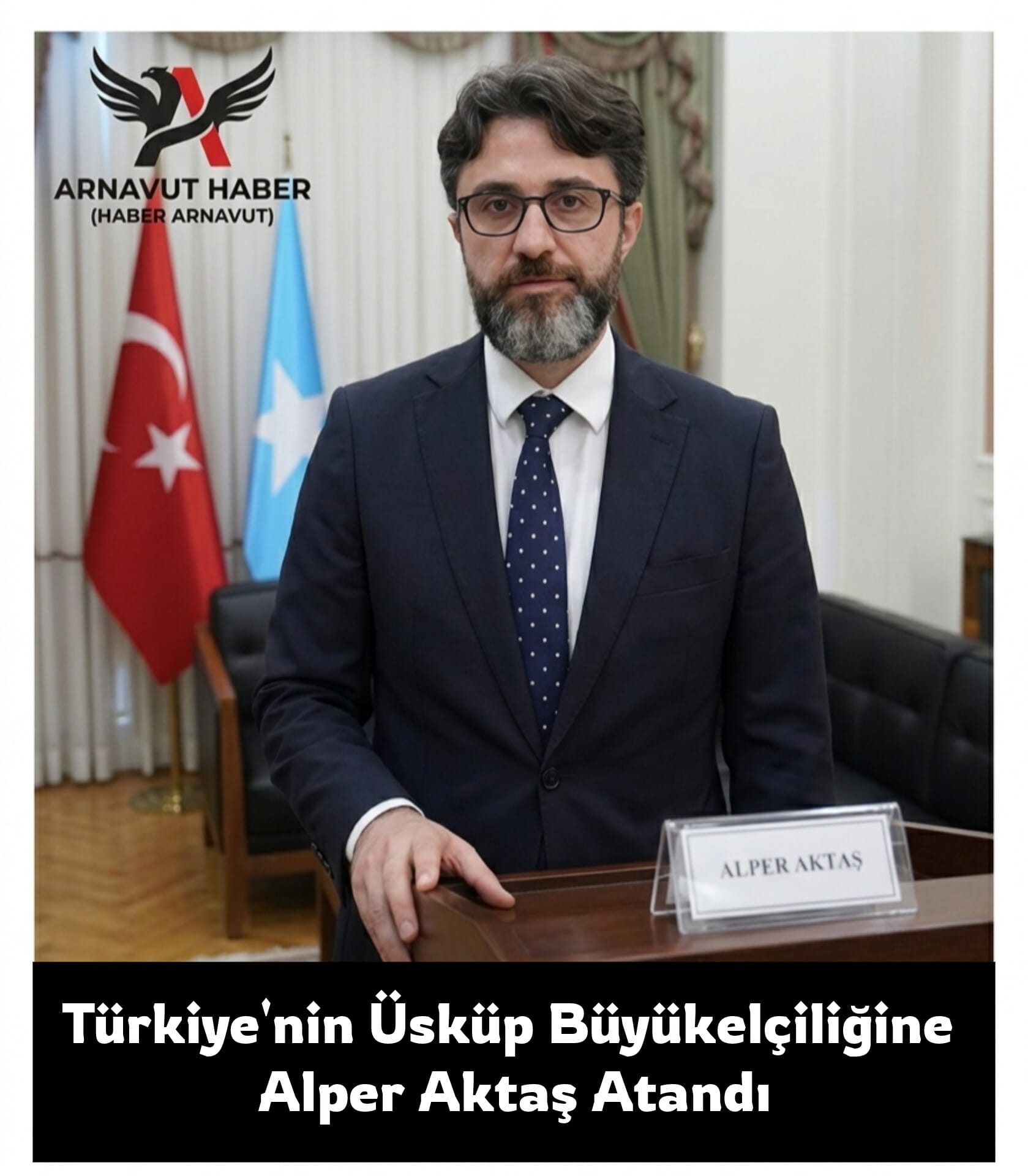 Türkiye’nin Üsküp Büyükelçiliğine Alper Aktaş Atandı