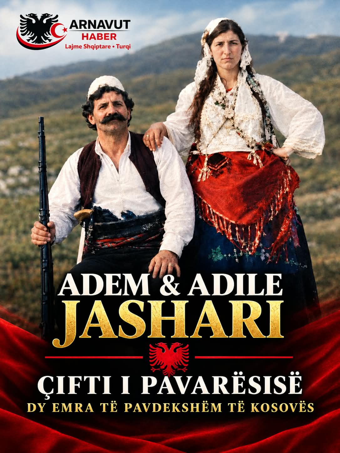 ADEM & ADİLE JASHARİ | KOSOVA TARİHİNİN UNUTULMAZ İSİMLERİ