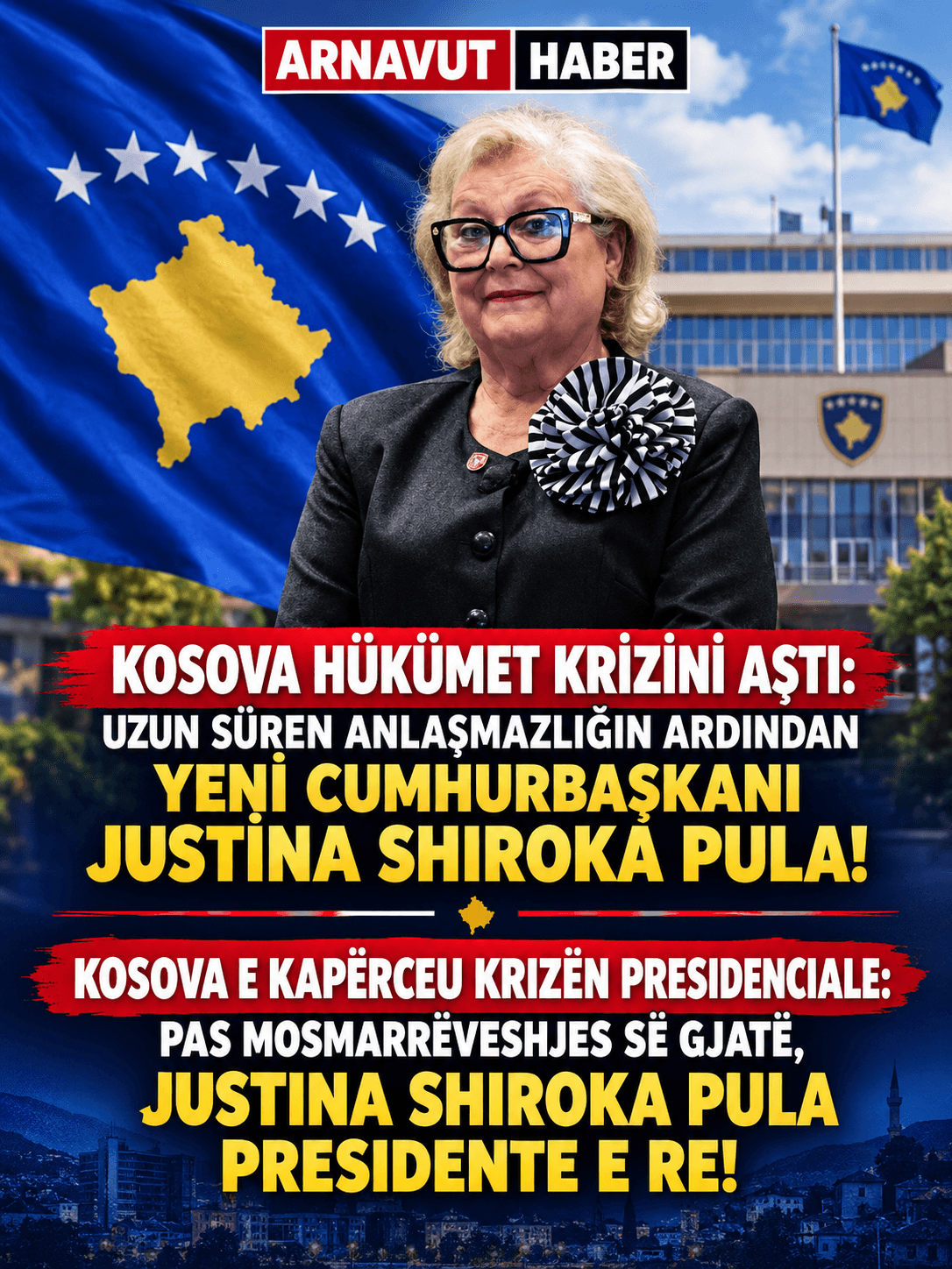 KOSOVA HÜKÜMET KRİZİNİ AŞTI: YENİ CUMHURBAŞKANI JUSTİNA SHIROKA PULA!