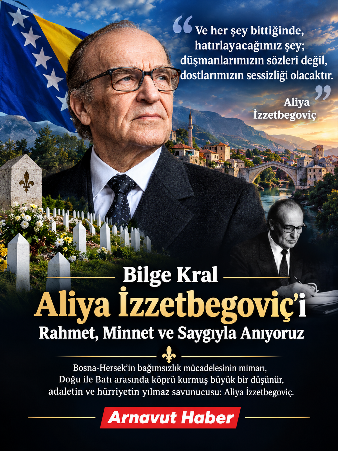 Aliya İzzetbegoviç’i Rahmet, Minnet ve Saygıyla Anıyoruz